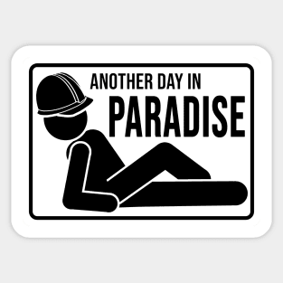 Funny construction phrase another day in paradise Sticker